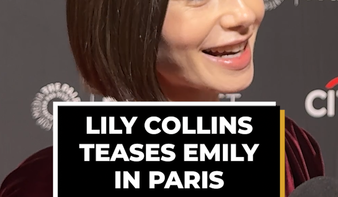 Lily Collins on Fresh Office Vibes at PaleyFest 6